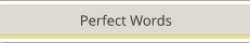 Perfect Words