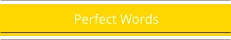 Perfect Words